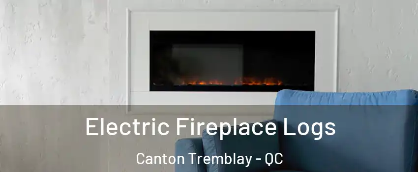  Electric Fireplace Logs Canton Tremblay - QC