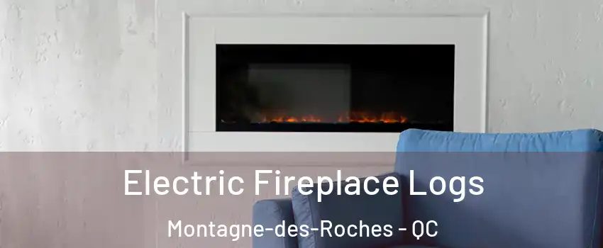 Electric Fireplace Logs Montagne-des-Roches - QC