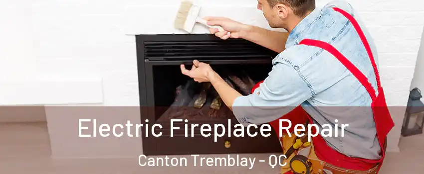  Electric Fireplace Repair Canton Tremblay - QC