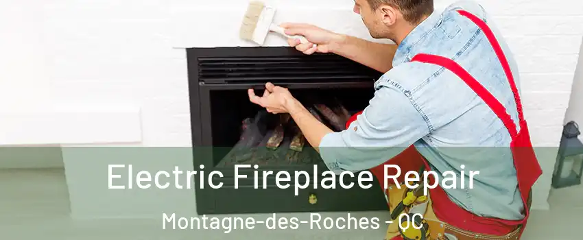  Electric Fireplace Repair Montagne-des-Roches - QC