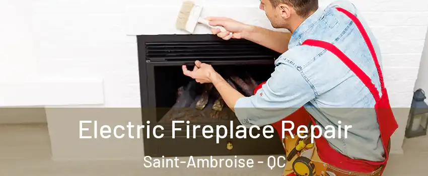  Electric Fireplace Repair Saint-Ambroise - QC