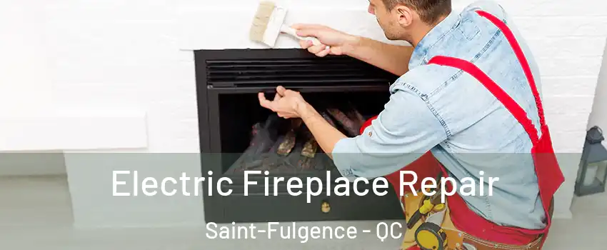  Electric Fireplace Repair Saint-Fulgence - QC
