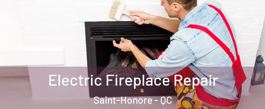  Electric Fireplace Repair Saint-Honore - QC