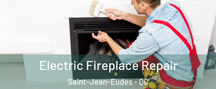  Electric Fireplace Repair Saint-Jean-Eudes - QC