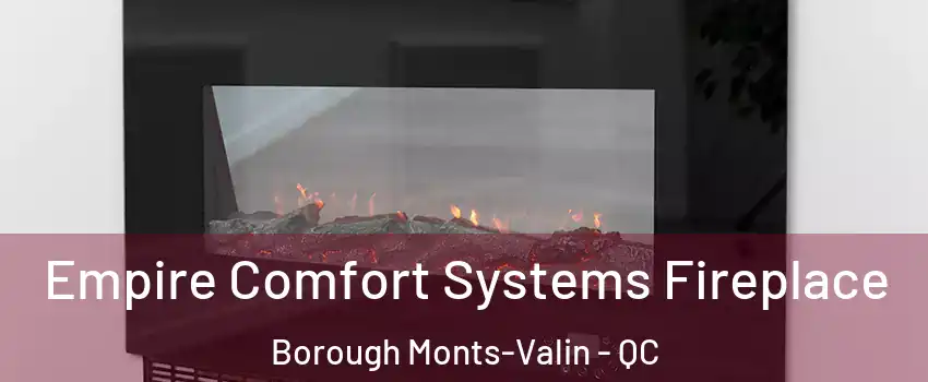 Empire Comfort Systems Fireplace Borough Monts-Valin - QC