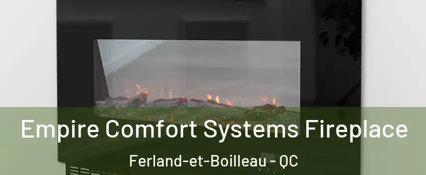Empire Comfort Systems Fireplace Ferland-et-Boilleau - QC