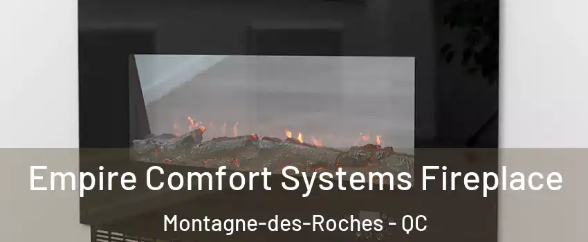 Empire Comfort Systems Fireplace Montagne-des-Roches - QC