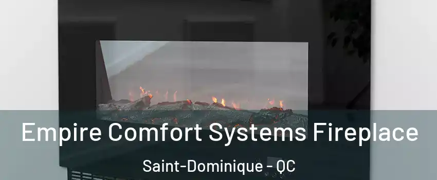 Empire Comfort Systems Fireplace Saint-Dominique - QC