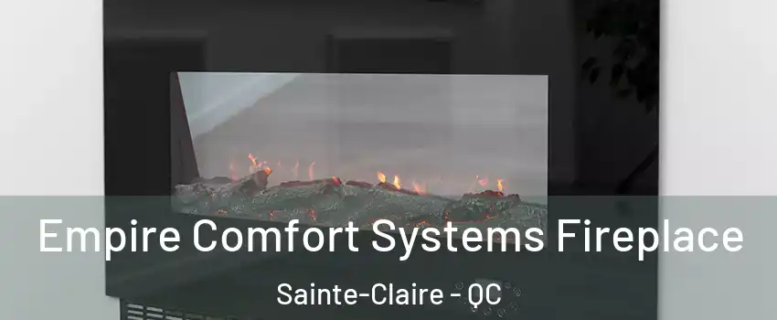 Empire Comfort Systems Fireplace Sainte-Claire - QC