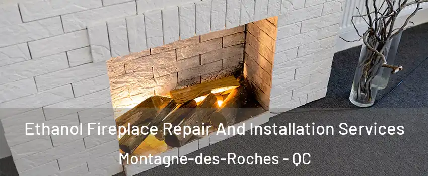  Ethanol Fireplace Repair And Installation Services Montagne-des-Roches - QC