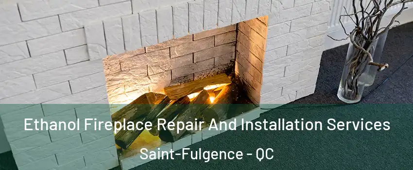  Ethanol Fireplace Repair And Installation Services Saint-Fulgence - QC