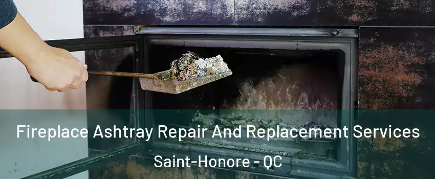 Fireplace Ashtray Repair And Replacement Services Saint-Honore - QC