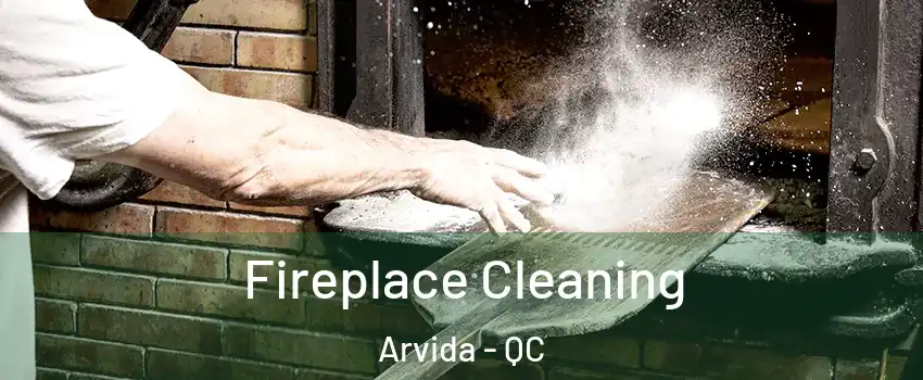  Fireplace Cleaning Arvida - QC