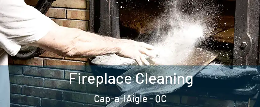  Fireplace Cleaning Cap-a-lAigle - QC