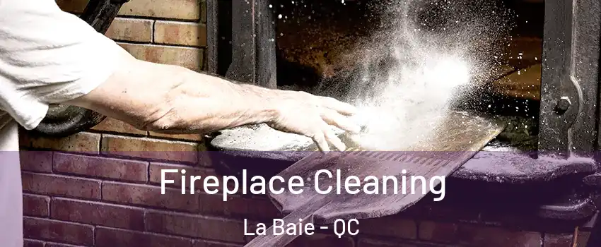  Fireplace Cleaning La Baie - QC