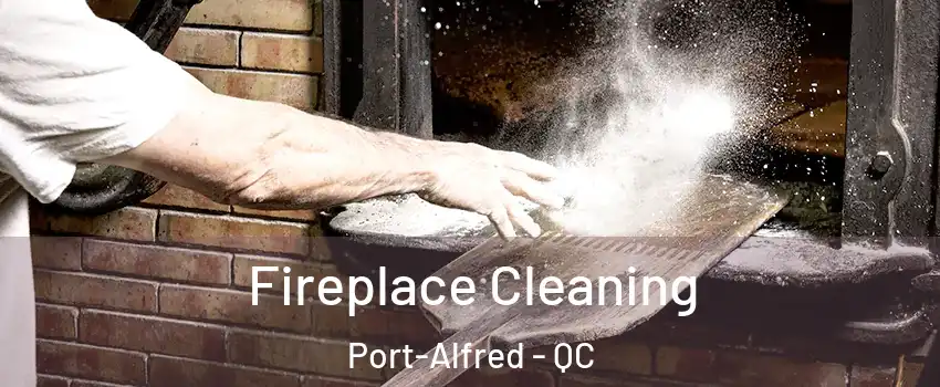  Fireplace Cleaning Port-Alfred - QC