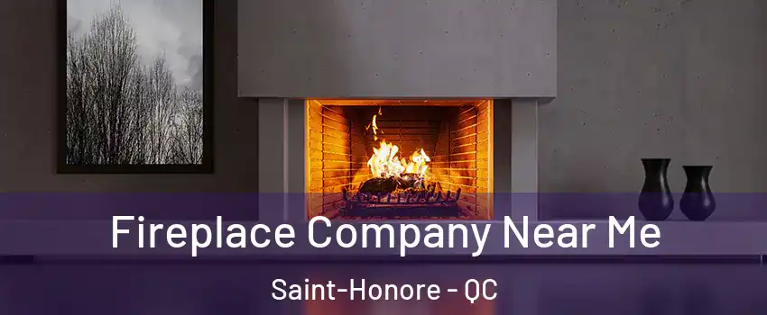  Fireplace Company Near Me Saint-Honore - QC