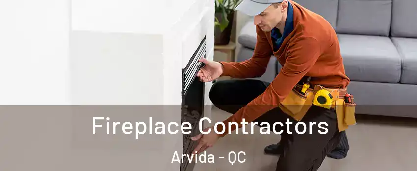  Fireplace Contractors Arvida - QC