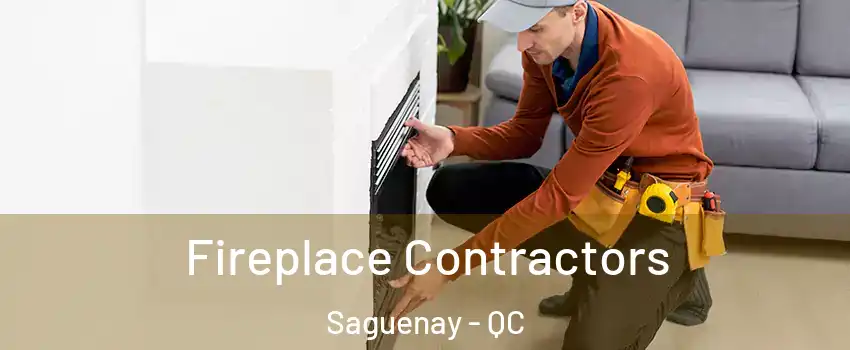  Fireplace Contractors Saguenay - QC