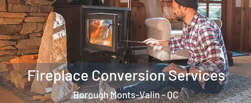 Fireplace Conversion Services Borough Monts-Valin - QC