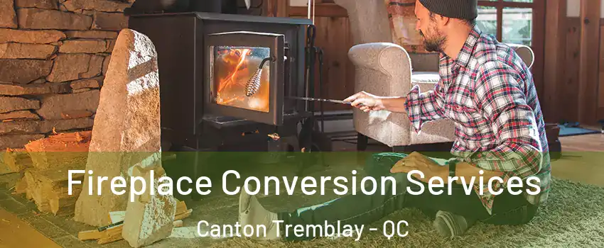 Fireplace Conversion Services Canton Tremblay - QC
