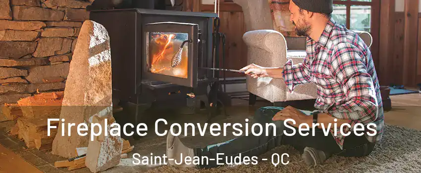 Fireplace Conversion Services Saint-Jean-Eudes - QC