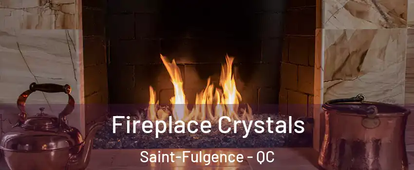  Fireplace Crystals Saint-Fulgence - QC