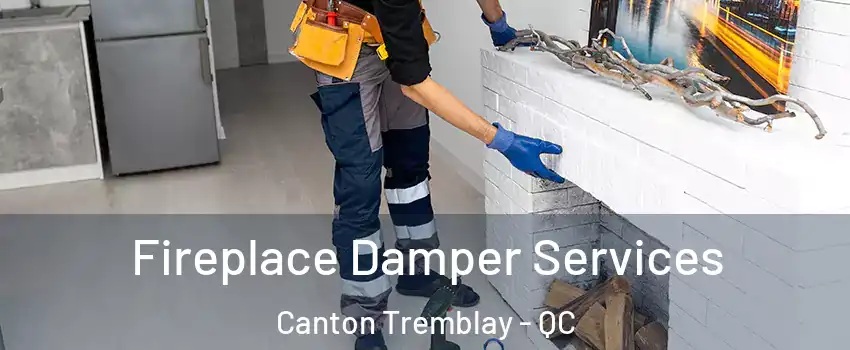 Fireplace Damper Services Canton Tremblay - QC
