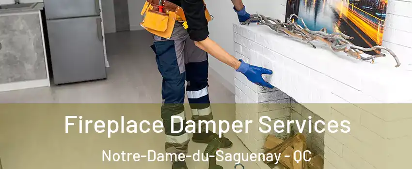 Fireplace Damper Services Notre-Dame-du-Saguenay - QC