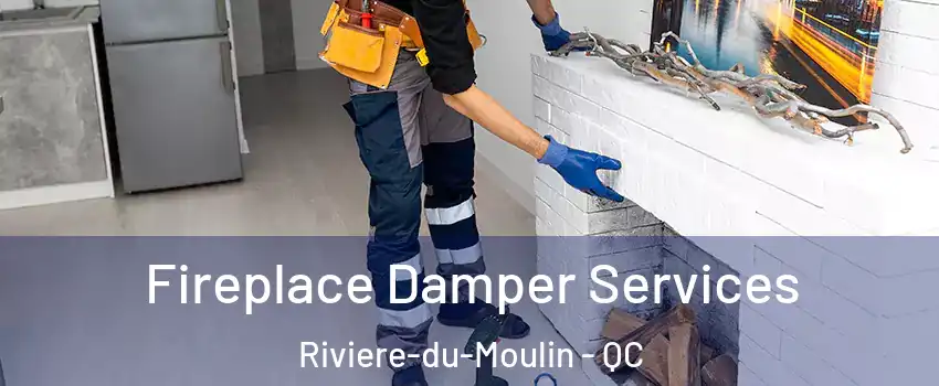 Fireplace Damper Services Riviere-du-Moulin - QC