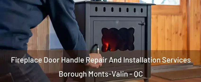 Fireplace Door Handle Repair And Installation Services Borough Monts-Valin - QC