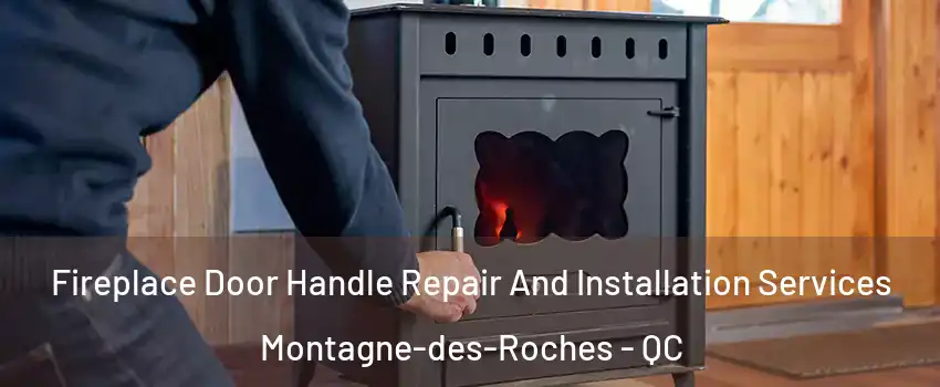 Fireplace Door Handle Repair And Installation Services Montagne-des-Roches - QC
