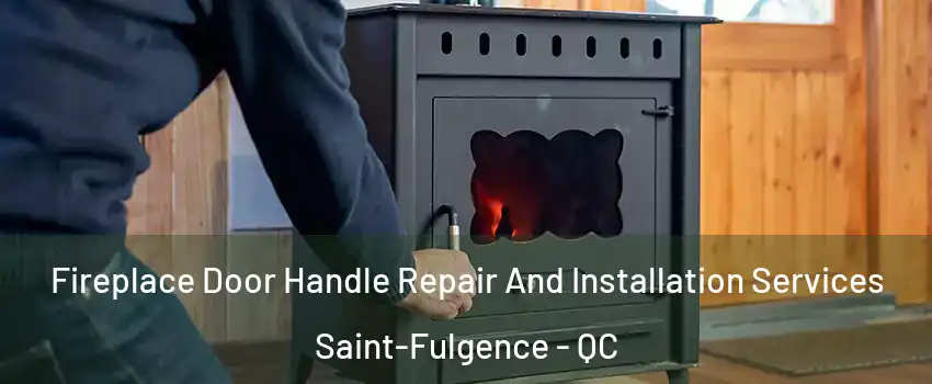  Fireplace Door Handle Repair And Installation Services Saint-Fulgence - QC