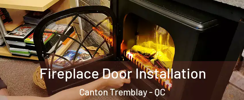  Fireplace Door Installation Canton Tremblay - QC