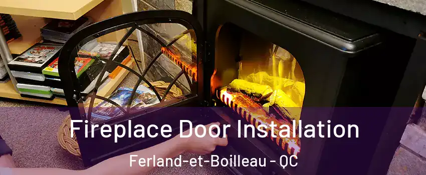  Fireplace Door Installation Ferland-et-Boilleau - QC