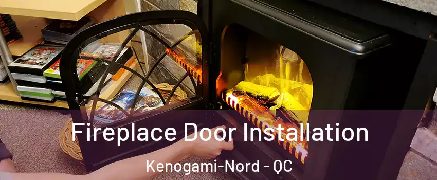  Fireplace Door Installation Kenogami-Nord - QC