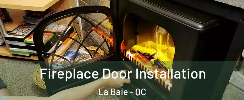  Fireplace Door Installation La Baie - QC
