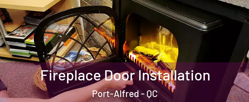  Fireplace Door Installation Port-Alfred - QC