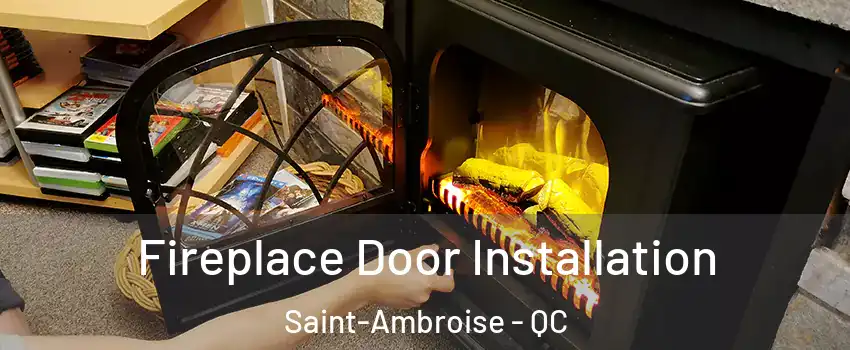  Fireplace Door Installation Saint-Ambroise - QC