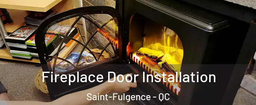  Fireplace Door Installation Saint-Fulgence - QC