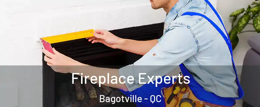 Fireplace Experts Bagotville - QC