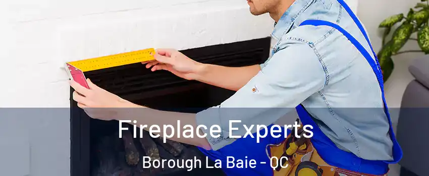  Fireplace Experts Borough La Baie - QC
