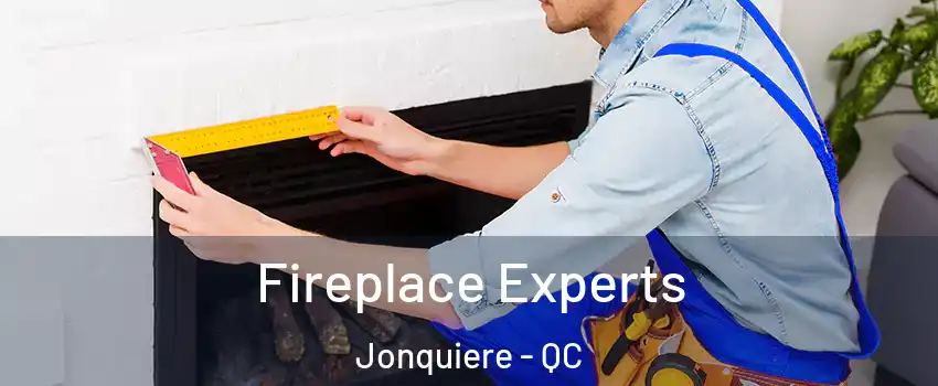  Fireplace Experts Jonquiere - QC