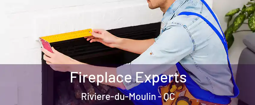  Fireplace Experts Riviere-du-Moulin - QC