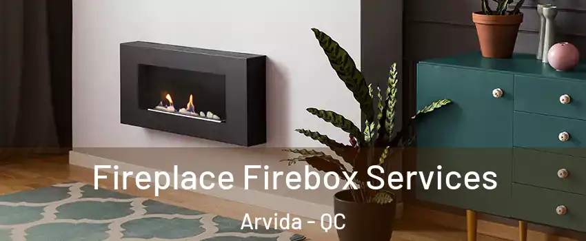  Fireplace Firebox Services Arvida - QC