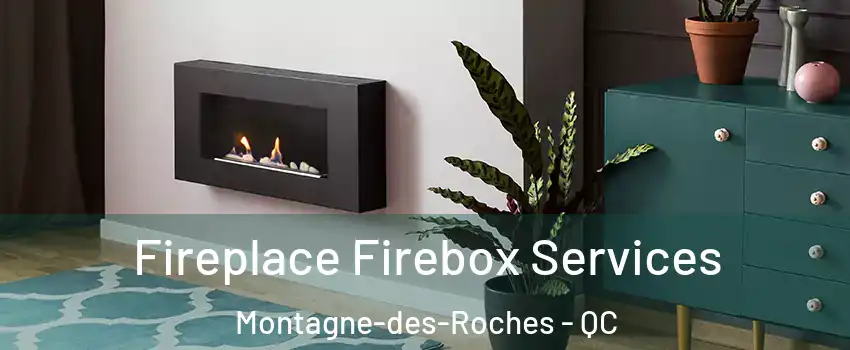  Fireplace Firebox Services Montagne-des-Roches - QC