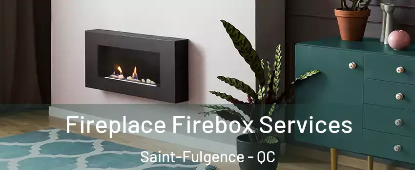  Fireplace Firebox Services Saint-Fulgence - QC