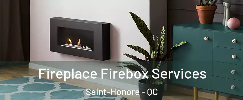  Fireplace Firebox Services Saint-Honore - QC