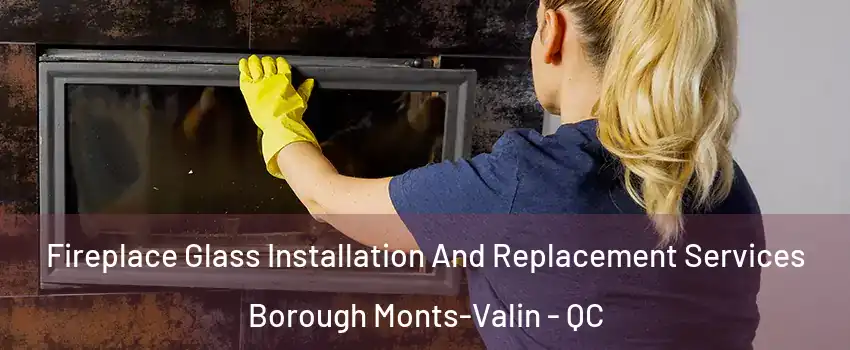  Fireplace Glass Installation And Replacement Services Borough Monts-Valin - QC