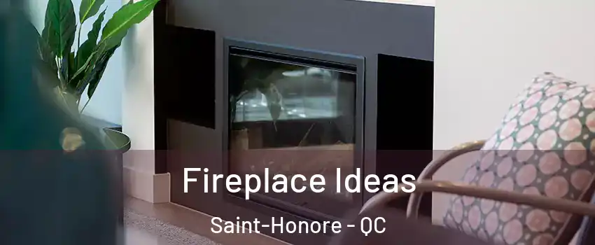  Fireplace Ideas Saint-Honore - QC